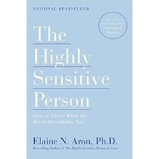 The Highly Sensitive Person: How to Thrive When the World Overwhelms You book online