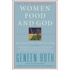 Women Food and God: An Unexpected Path to Almost Everything book online