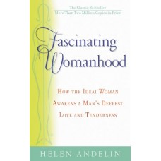 Fascinating Womanhood: The Updated Edition of the Classic Bestseller That Shows You How to Strengthen our Marriage and Enrich Your Life