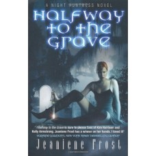 Halfway to the Grave: A Night Huntress Novel book online