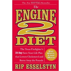 The Engine 2 Diet: The Texas Firefighter's 28-Day Save-Your-Life Plan that Lowers Cholesterol and Burns Away the Pounds book online