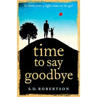 Time to Say Goodbye: a heart-rending novel about a father’s love for his daughter