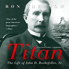 Titan: The Life of John D. Rockefeller, Sr. book online