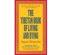 The Tibetan Book of Living and Dying: The Spiritual Classic & International Bestseller: 20th Anniversary Edition