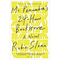 Mr. Penumbra's 24-Hour Bookstore: A Novel 
