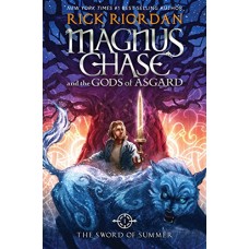 Magnus Chase and the Gods of Asgard, Book 1: The Sword of Summer (Rick Riordan’s Norse Mythology)