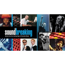 Soundbreaking: Stories from the Cutting Edge of Recorded Music (Unedited Version) 